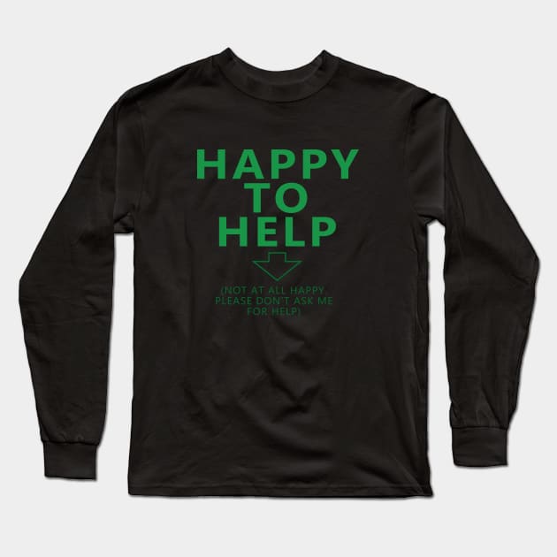 Happy to Help Long Sleeve T-Shirt by creationoverload